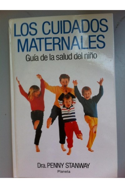 LOS CUIDADOS MATERNALES. Guia de la salud del niño.